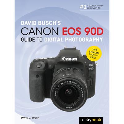 David Busch’s Canon EOS 90d Guide to Digital Photography
