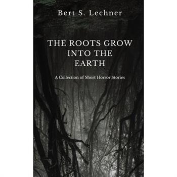 The Roots Grow Into the Earth