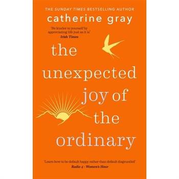 The Unexpected Joy of the Ordinary