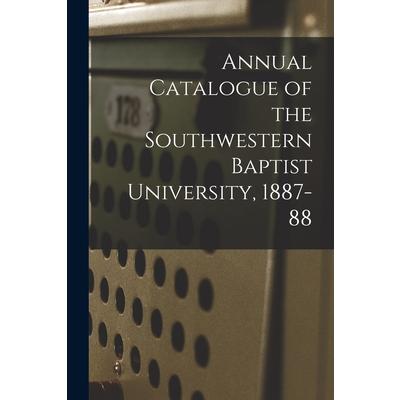Annual Catalogue of the Southwestern Baptist University, 1887-88