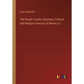The People’s Guide a Business, Political and Religious Directory of Marion Co.