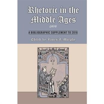 Rhetoric in the Middle Ages (1974): A Bibliographic Supplement to 2016, 547
