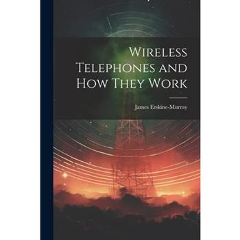 Wireless Telephones and How They Work