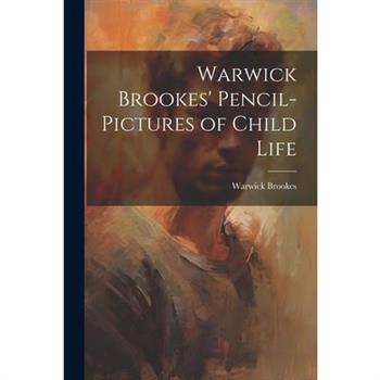 Warwick Brookes’ Pencil-Pictures of Child Life