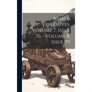 Arms & Explosives, Volume 7, Issue 76 - Volume 8, Issue 99