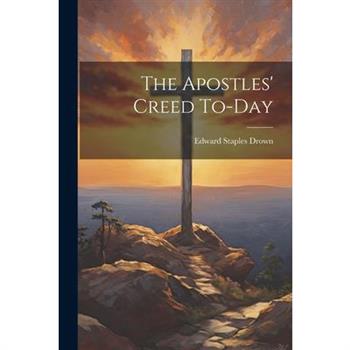 The Apostles’ Creed To-day