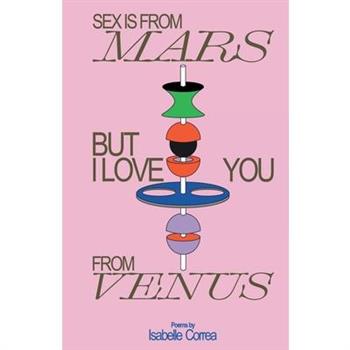 Sex Is From Mars But I Love You From Venus