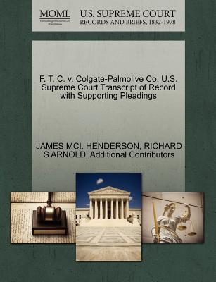 F. T. C. V. Colgate-Palmolive Co. U.S. Supreme Court Transcript of Record with Supporting Pleadings