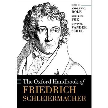 The Oxford Handbook of Friedrich Schleiermacher