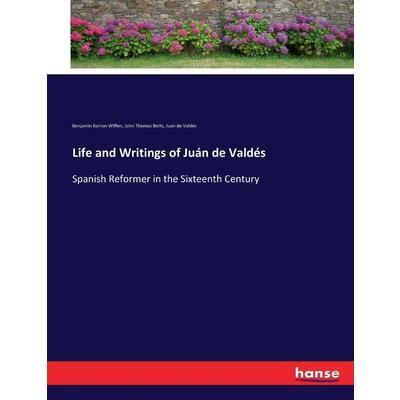 Life and Writings of Ju獺n de Vald矇s