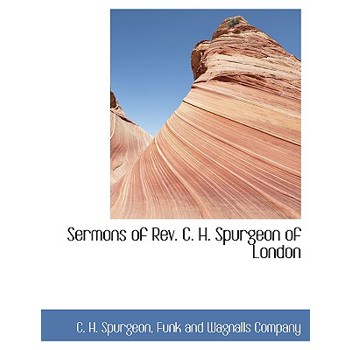 Sermons of REV. C. H. Spurgeon of London