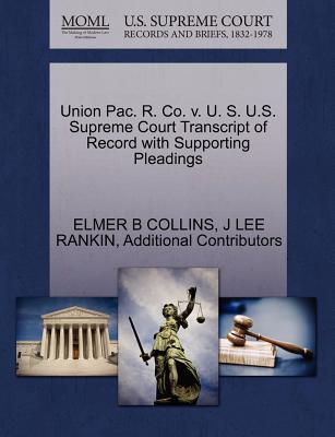Union Pac. R. Co. V. U. S. U.S. Supreme Court Transcript of Record with Supporting Pleadings