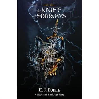The Knife of Sorrows (The Blood and Steel Saga