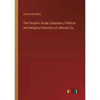 The People’s Guide a Business, Political and Religious Directory of Johnson Co.