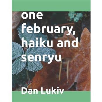 one february, haiku and senryu