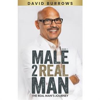 Male to Real Man - The Real Man’s Journey