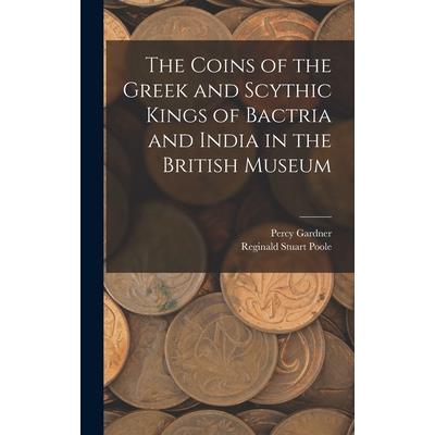 The Coins of the Greek and Scythic Kings of Bactria and India in the British Museum | 拾書所