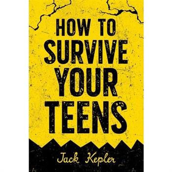 How to Survive Your Teens