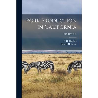 Pork Production in California; E15 REV 1949