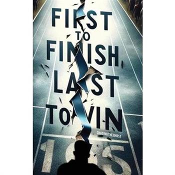 First to Finish; Last to Win