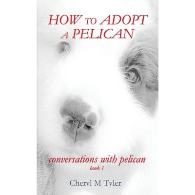 How to Adopt a Pelican