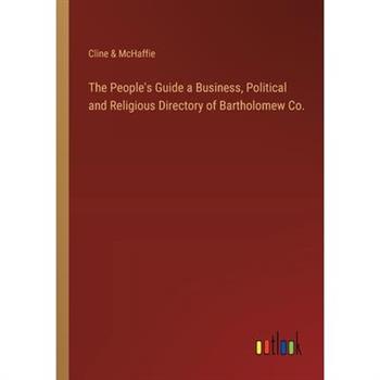 The People’s Guide a Business, Political and Religious Directory of Bartholomew Co.