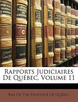 Rapports Judiciaires de Qu矇bec, Volume 11