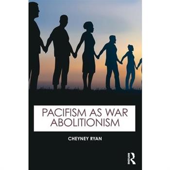 Pacifism as War Abolitionism