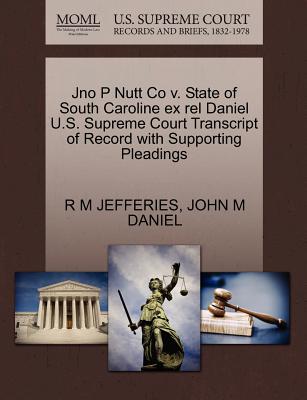 Jno P Nutt Co V. State of South Caroline Ex Rel Daniel U.S. Supreme Court Transcript of Record with Supporting Pleadings