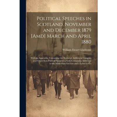 Political Speeches in Scotland, November and December 1879 [Amd] March and April 1880