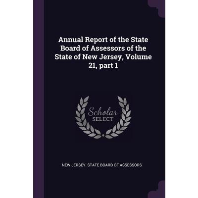 Annual Report of the State Board of Assessors of the State of New Jersey, Volume 21, part 1
