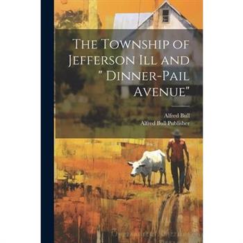 The Township of Jefferson Ill and  Dinner-Pail Avenue