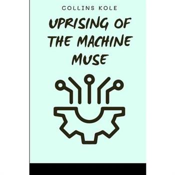 Uprising of the Machine Muse