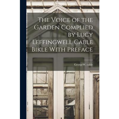The Voice of the Garden Complied by Lucy Leffingwell Cable Bikle With Preface