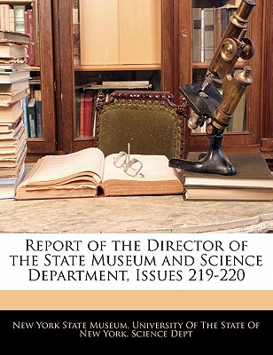 Report of the Director of the State Museum and Science Department, Issues 219-220