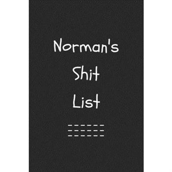 Norman’s Shit List. Funny Lined Notebook to Write In/Gift For Dad/Uncle/Date/Boyfriend/Hus