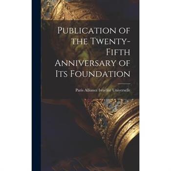 Publication of the Twenty-fifth Anniversary of its Foundation