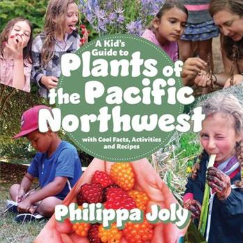 A Kid’s Guide to Plants of the Pacific Northwest