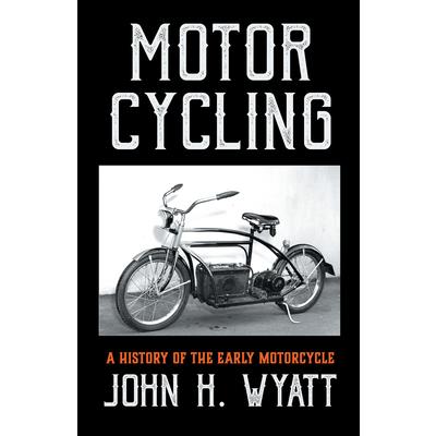 Motor Cycling - A History of the Early Motorcycle