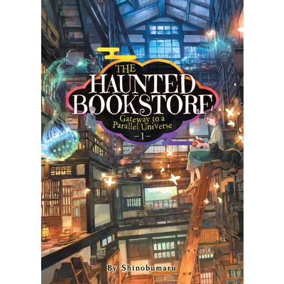 The Haunted Bookstore - Gateway to a Parallel Universe (Light Novel) Vol. 1 - Th E Spirit Daughter and the Exorcist Son