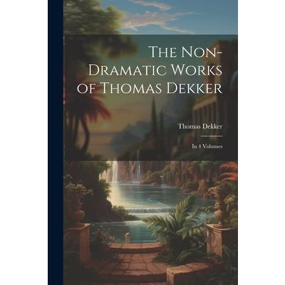 The Non-Dramatic Works of Thomas Dekker | 拾書所