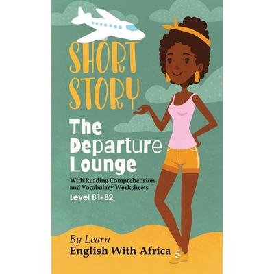 The Departure Lounge, an English Short Story with Reading Comprehension and Vocabulary Worksheets | 拾書所