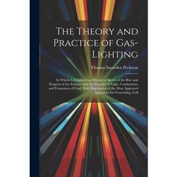 The Theory and Practice of Gas-Lighting
