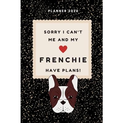 Sorry i can’t, me and my Frenchie have plans! Color Black - 2020 Weekly Planner