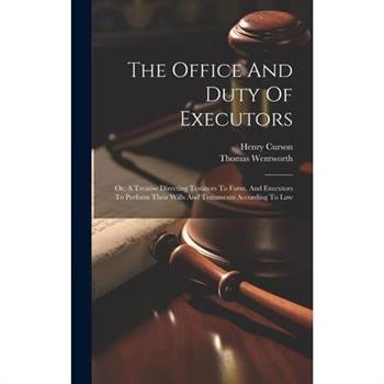 The Office And Duty Of Executors