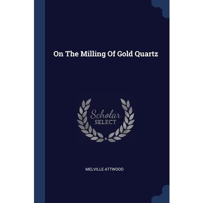 On The Milling Of Gold Quartz