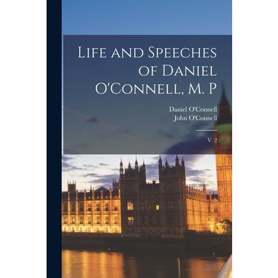 Life and Speeches of Daniel O’Connell, M. P