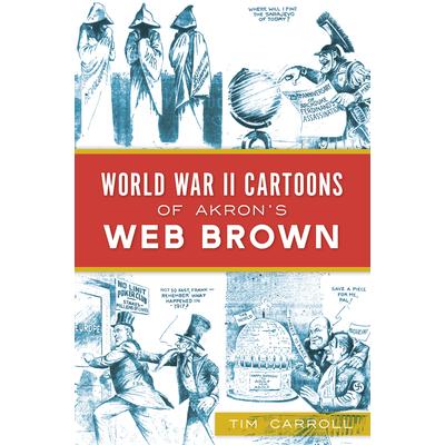 World War II Cartoons of Akron’s Web Brown