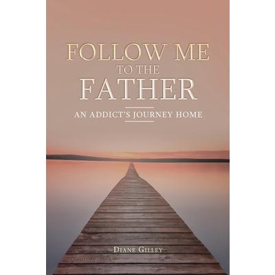 Follow Me to the Father