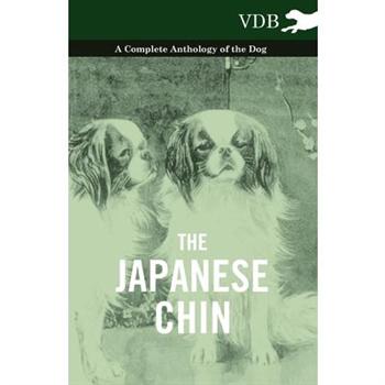 The Japanese Chin - A Complete Anthology of the Dog